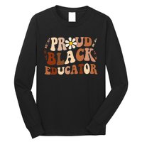 Groovy Proud Black Educator African Pride Black History Long Sleeve Shirt