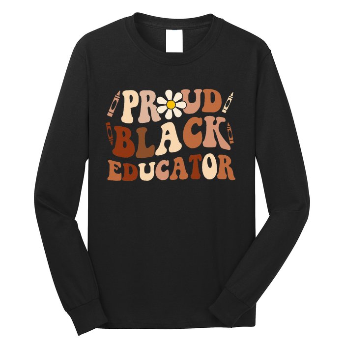 Groovy Proud Black Educator African Pride Black History Long Sleeve Shirt