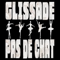 Glissade Pas De Chat Ballet Ballerina Dancer Funny Cooling Performance Crew T-Shirt