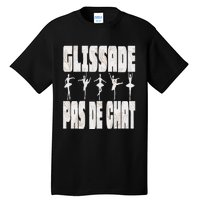 Glissade Pas De Chat Ballet Ballerina Dancer Funny Tall T-Shirt