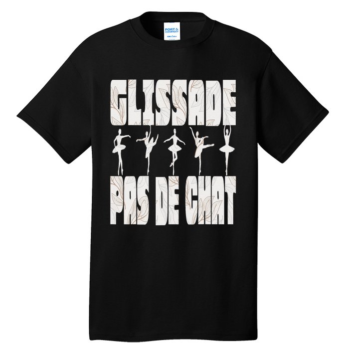 Glissade Pas De Chat Ballet Ballerina Dancer Funny Tall T-Shirt