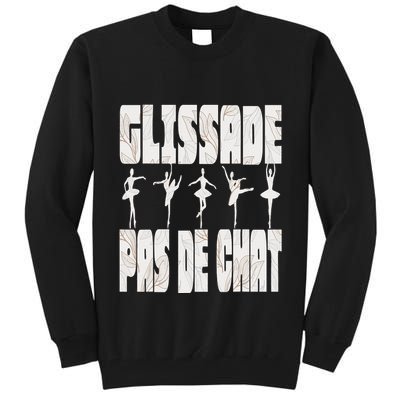 Glissade Pas De Chat Ballet Ballerina Dancer Funny Tall Sweatshirt