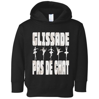 Glissade Pas De Chat Ballet Ballerina Dancer Funny Toddler Hoodie