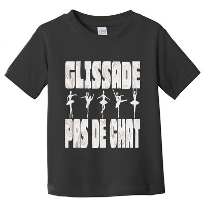 Glissade Pas De Chat Ballet Ballerina Dancer Funny Toddler T-Shirt