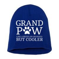 Grand Paw Dog Grandpa Grandpaw Pawpa Dogs Regular But Cooler Meaningful Gift Short Acrylic Beanie