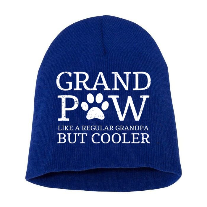 Grand Paw Dog Grandpa Grandpaw Pawpa Dogs Regular But Cooler Meaningful Gift Short Acrylic Beanie