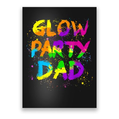 Glow Party Dad Splatter Effect 80 Theme Color Birthday Party Poster