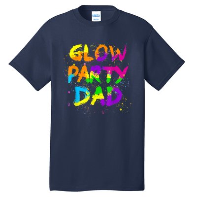 Glow Party Dad Splatter Effect 80 Theme Color Birthday Party Tall T-Shirt