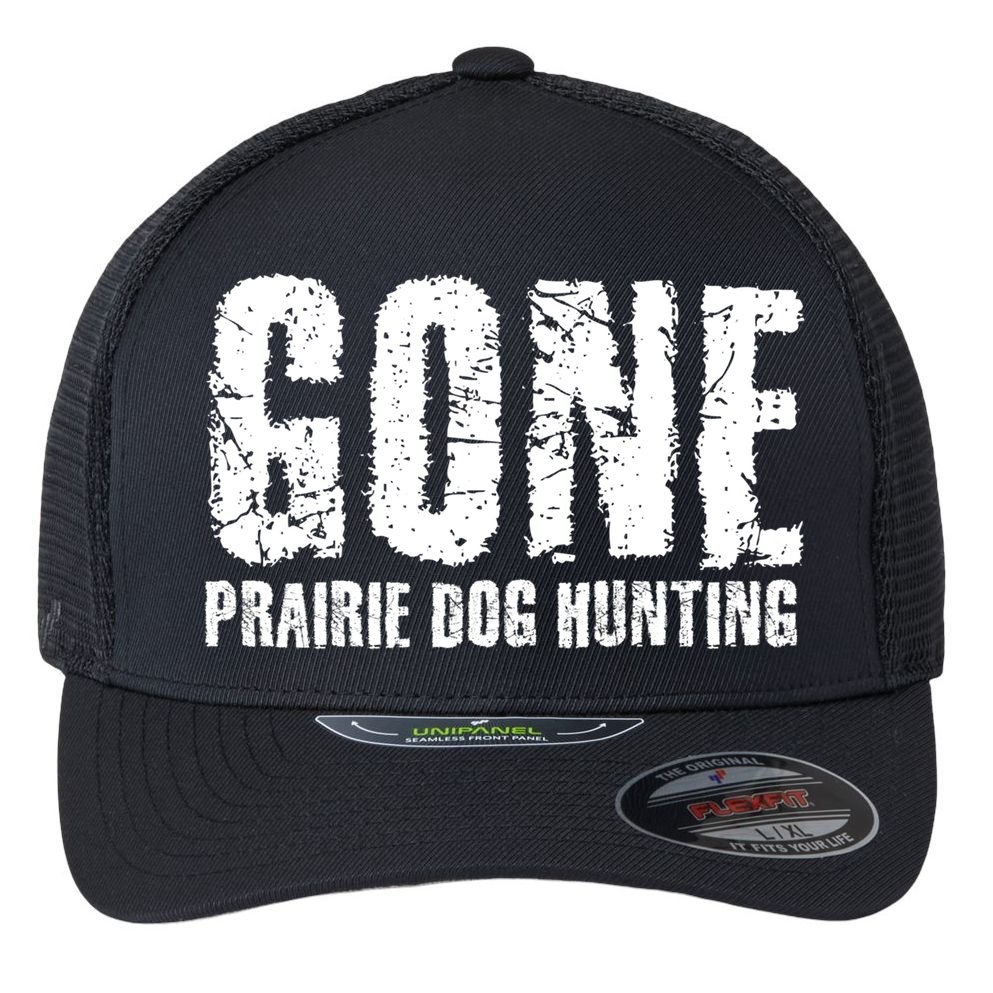 Gone Prairie Dog Hunting Funny Beer Lover Gift Idea Funny Gift Flexfit Unipanel Trucker Cap