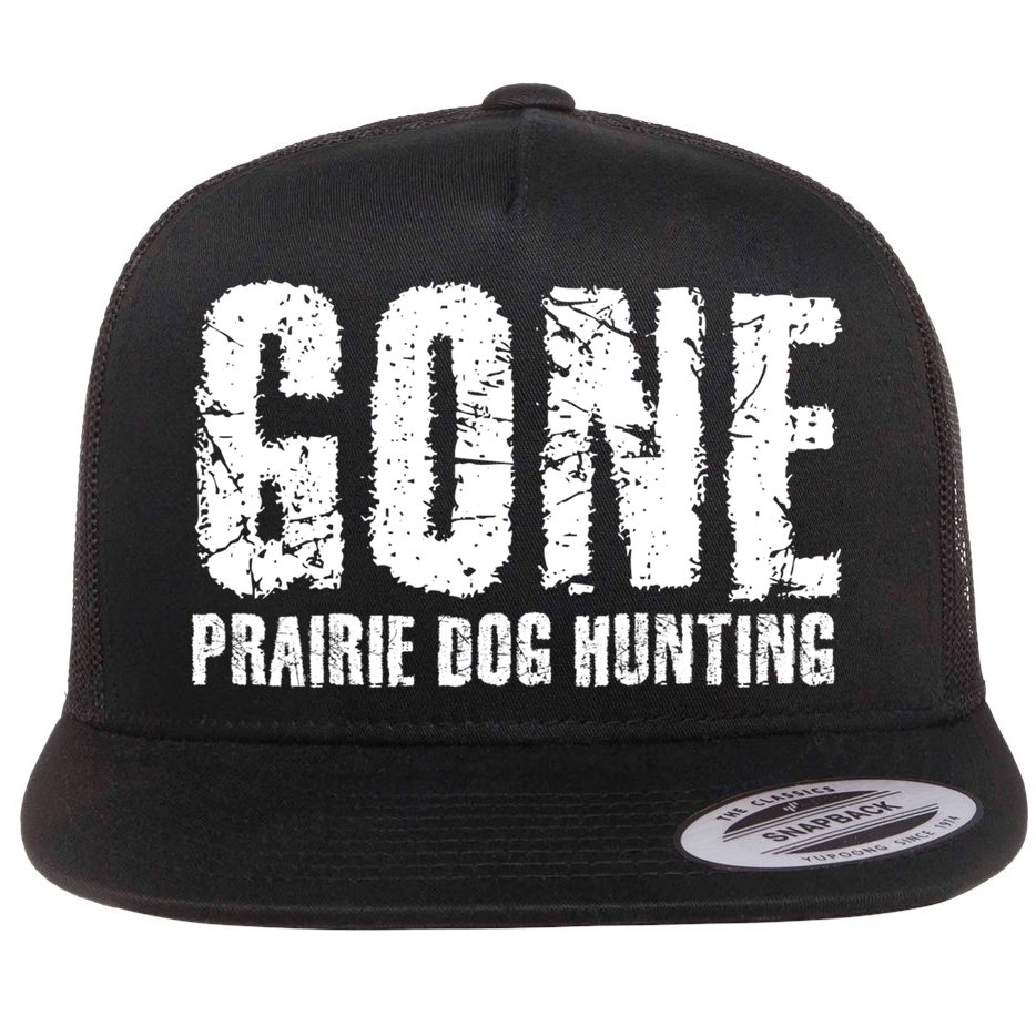 Gone Prairie Dog Hunting Funny Beer Lover Gift Idea Funny Gift Flat Bill Trucker Hat