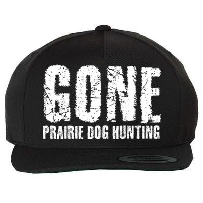 Gone Prairie Dog Hunting Funny Beer Lover Gift Idea Funny Gift Wool Snapback Cap