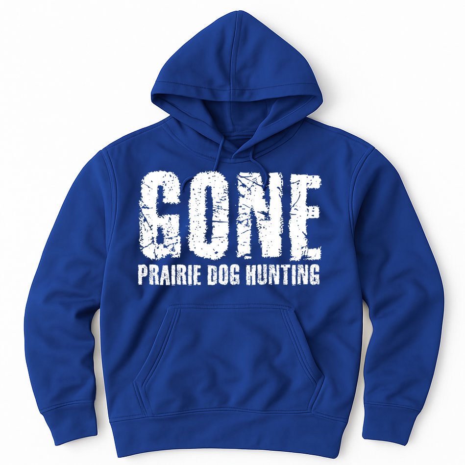 Gone Prairie Dog Hunting Funny Beer Lover Gift Idea Funny Gift Hoodie