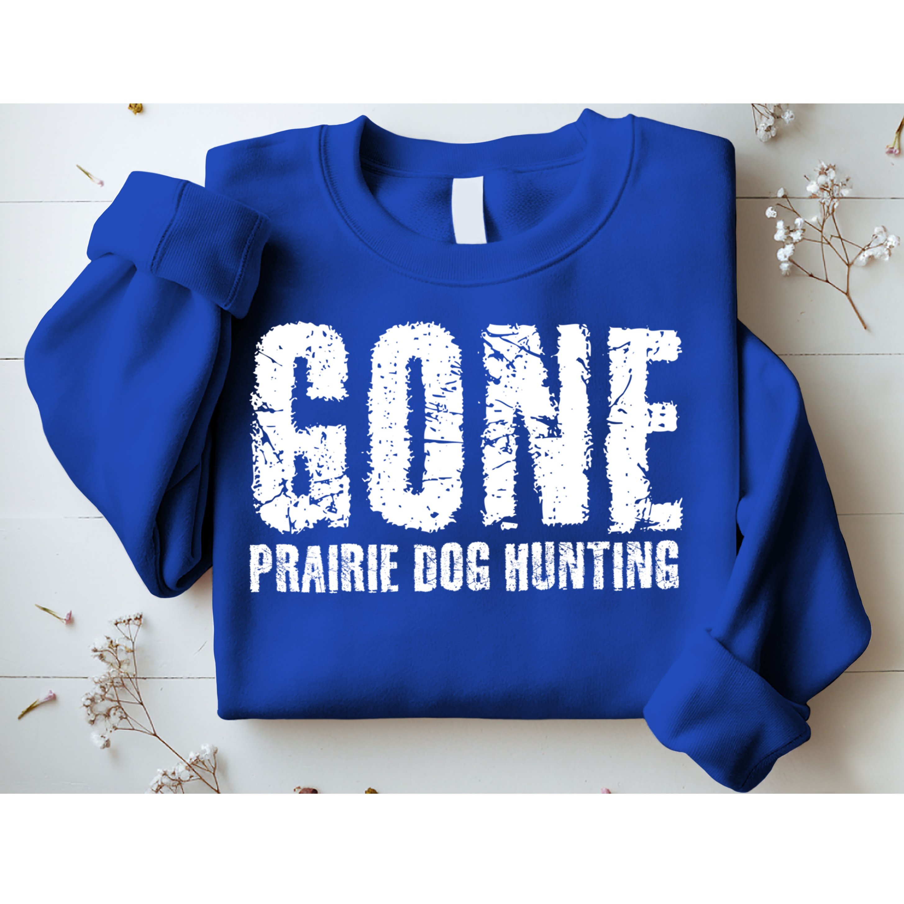 Gone Prairie Dog Hunting Funny Beer Lover Gift Idea Funny Gift Sweatshirt