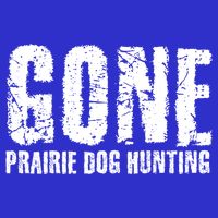 Gone Prairie Dog Hunting Funny Beer Lover Gift Idea Funny Gift Sweatshirt