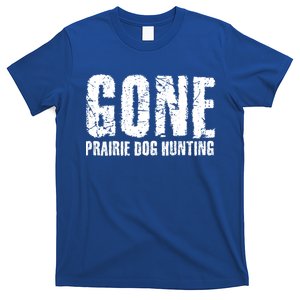 Gone Prairie Dog Hunting Funny Beer Lover Gift Idea Funny Gift T-Shirt