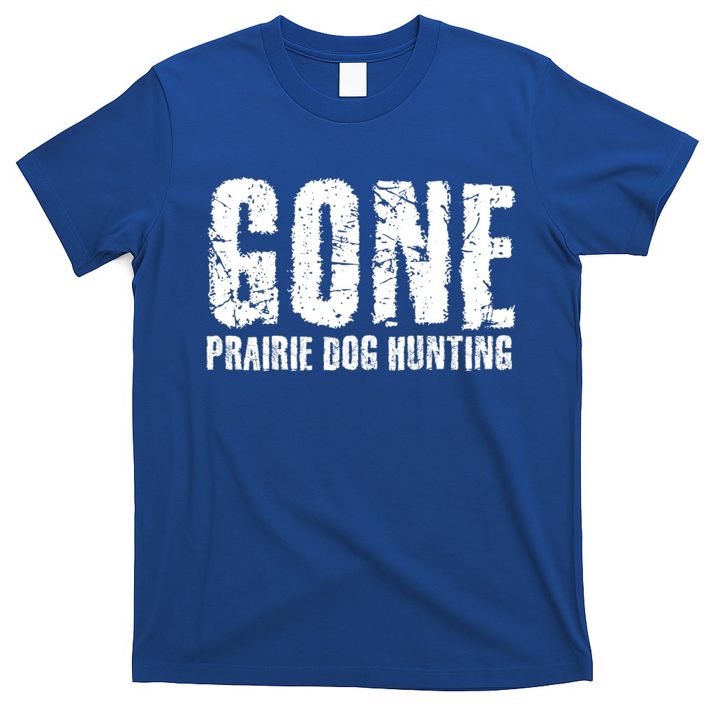 Gone Prairie Dog Hunting Funny Beer Lover Gift Idea Funny Gift T-Shirt