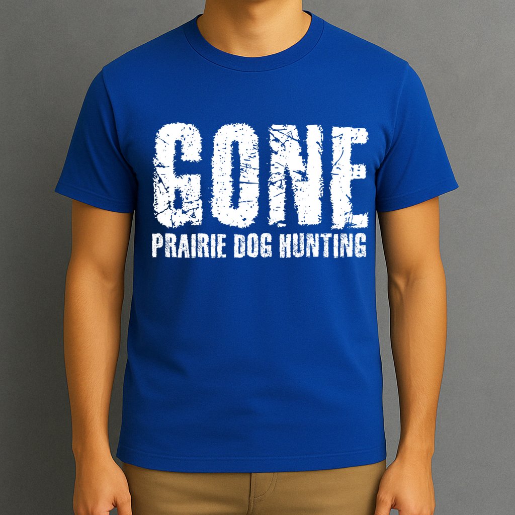 Gone Prairie Dog Hunting Funny Beer Lover Gift Idea Funny Gift T-Shirt