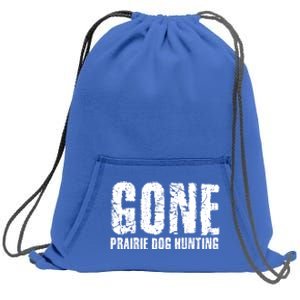 Gone Prairie Dog Hunting Funny Beer Lover Gift Idea Funny Gift Sweatshirt Cinch Pack Bag