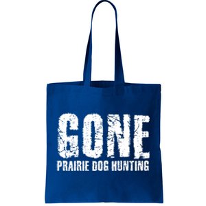 Gone Prairie Dog Hunting Funny Beer Lover Gift Idea Funny Gift Tote Bag