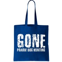 Gone Prairie Dog Hunting Funny Beer Lover Gift Idea Funny Gift Tote Bag