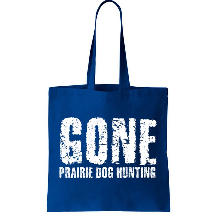 Gone Prairie Dog Hunting Funny Beer Lover Gift Idea Funny Gift Tote Bag