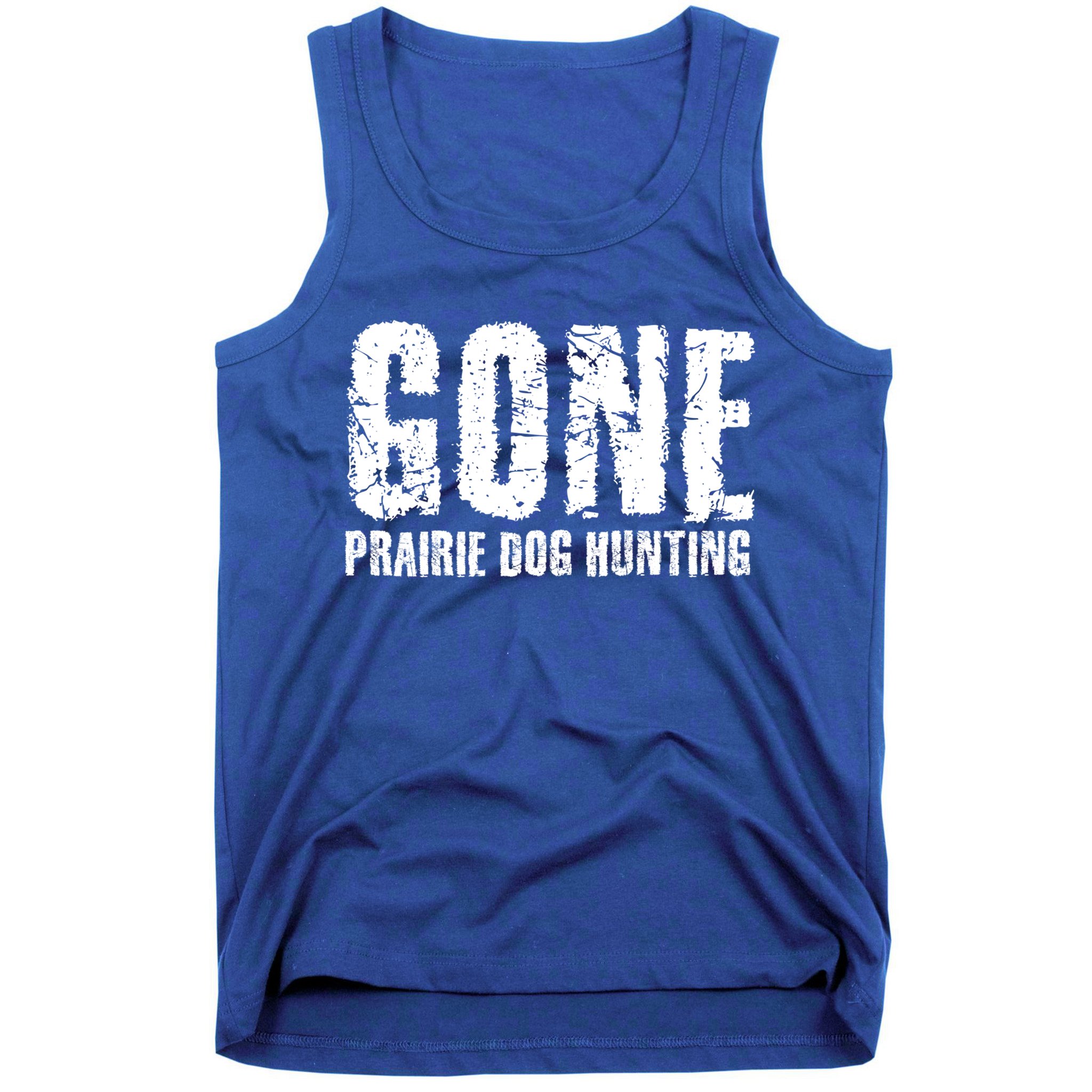 Gone Prairie Dog Hunting Funny Beer Lover Gift Idea Funny Gift Tank Top