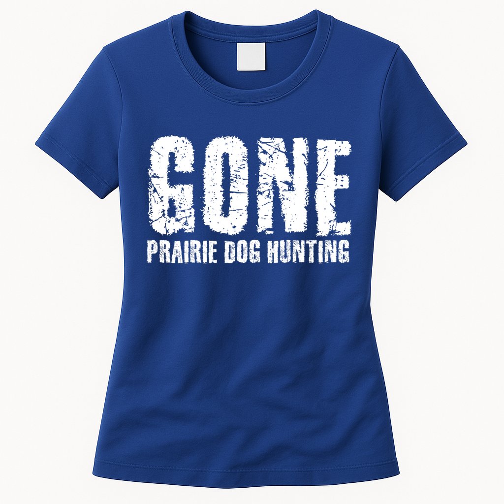 Gone Prairie Dog Hunting Funny Beer Lover Gift Idea Funny Gift Womens T-Shirt