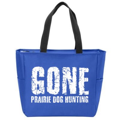 Gone Prairie Dog Hunting Funny Beer Lover Gift Idea Funny Gift Zip Tote Bag