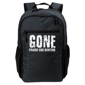 Gone Prairie Dog Hunting Funny Beer Lover Gift Idea Funny Gift Daily Commute Backpack