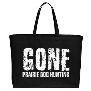 Gone Prairie Dog Hunting Funny Beer Lover Gift Idea Funny Gift Cotton Canvas Jumbo Tote