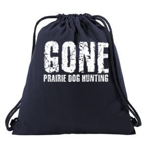 Gone Prairie Dog Hunting Funny Beer Lover Gift Idea Funny Gift Drawstring Bag