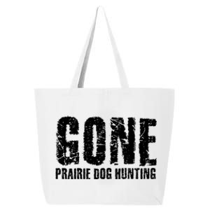 Gone Prairie Dog Hunting Funny Beer Lover Gift Idea Funny Gift 25L Jumbo Tote