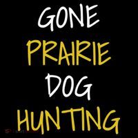 Gone Prairie Dog Hunting Gift Flatbill Hat