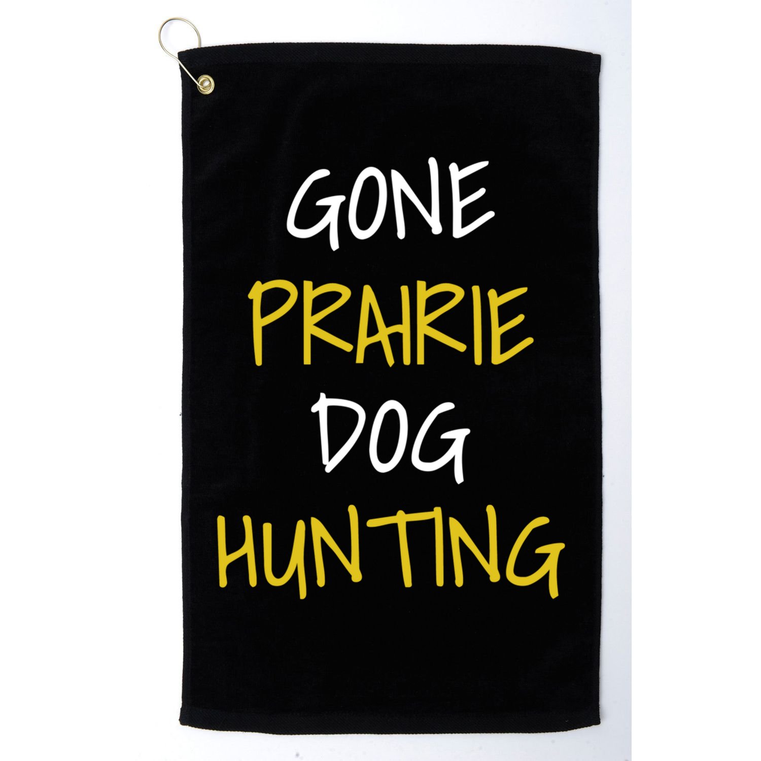 Gone Prairie Dog Hunting Gift Golf Towel