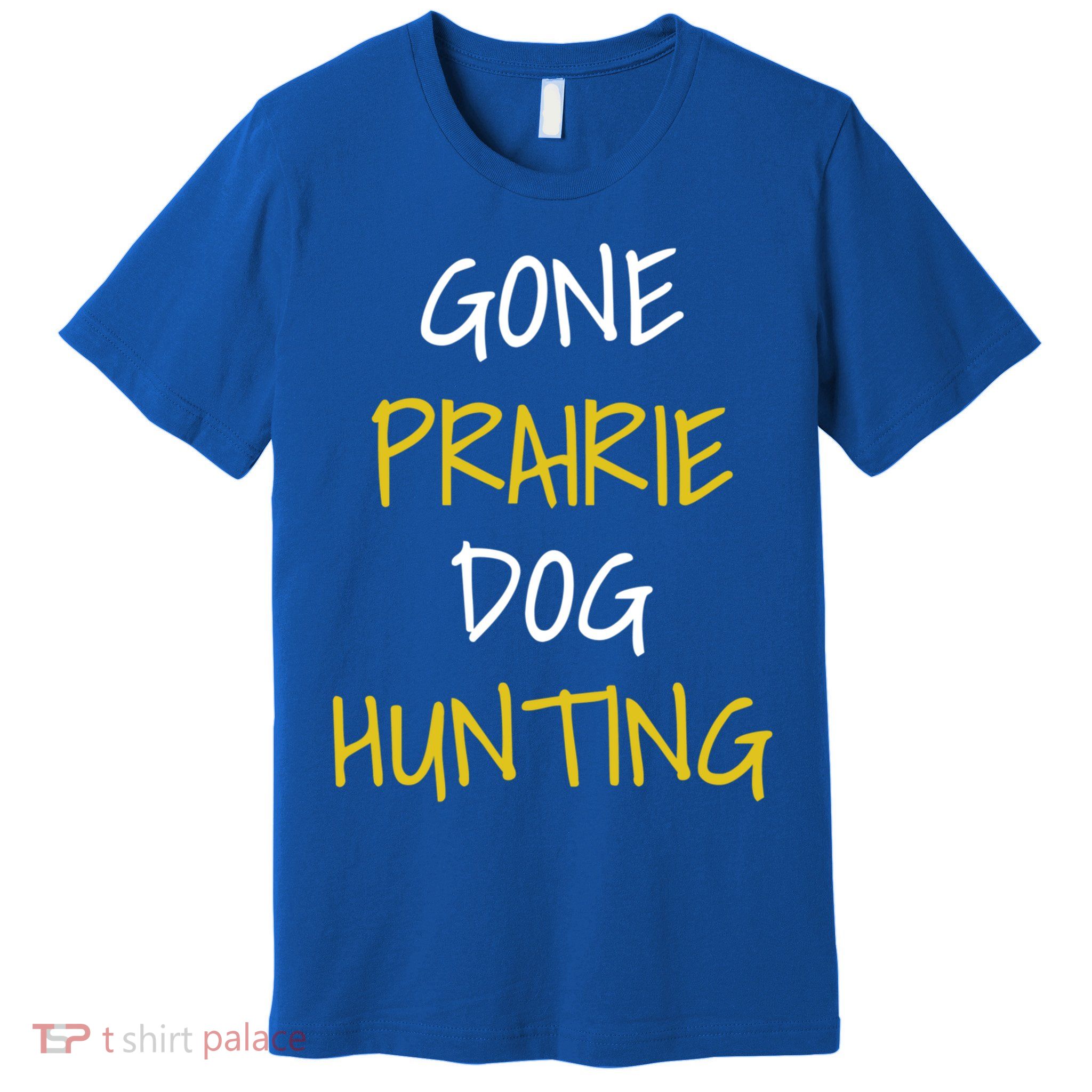 Gone Prairie Dog Hunting Gift Premium T-Shirt