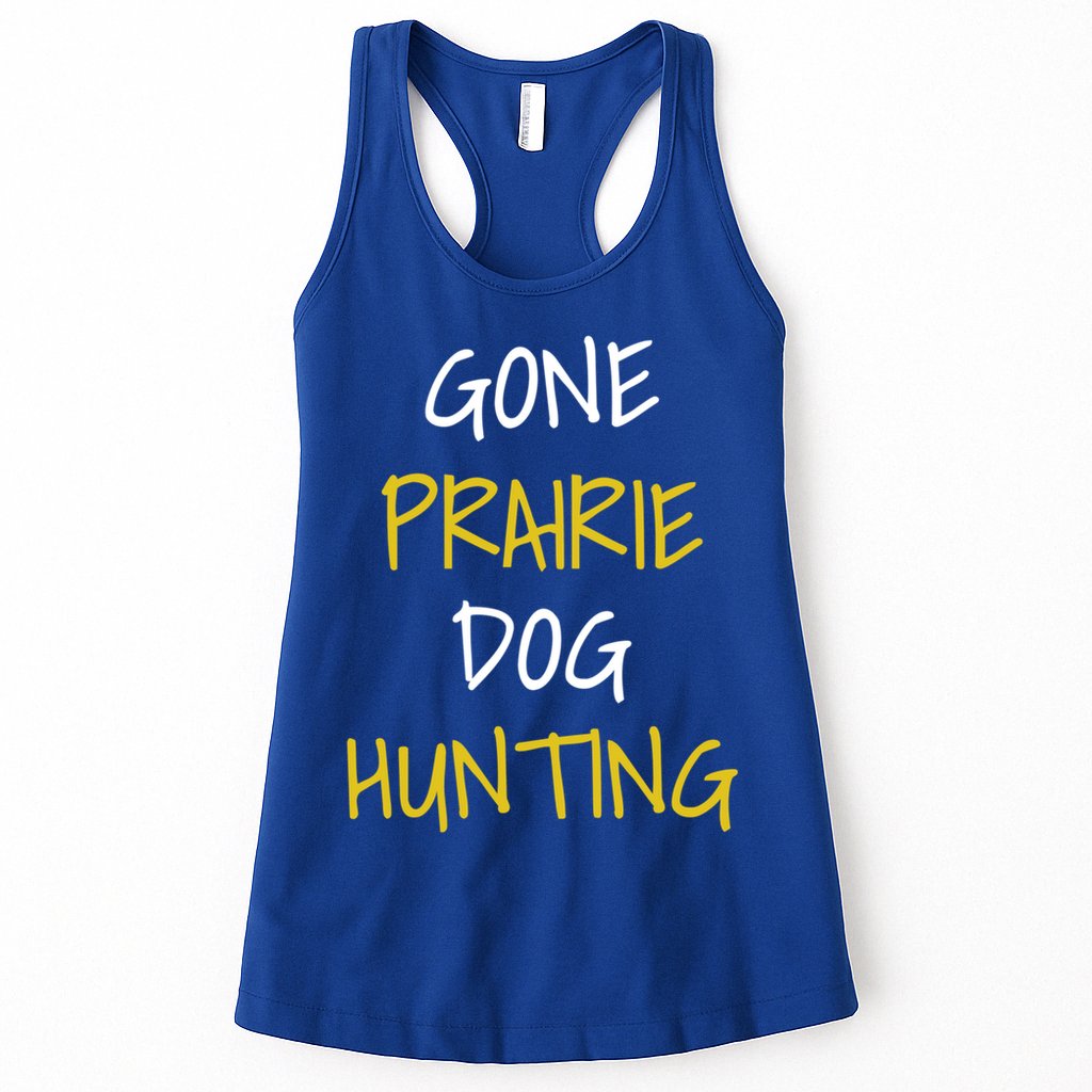Gone Prairie Dog Hunting Gift Womens Tank Top