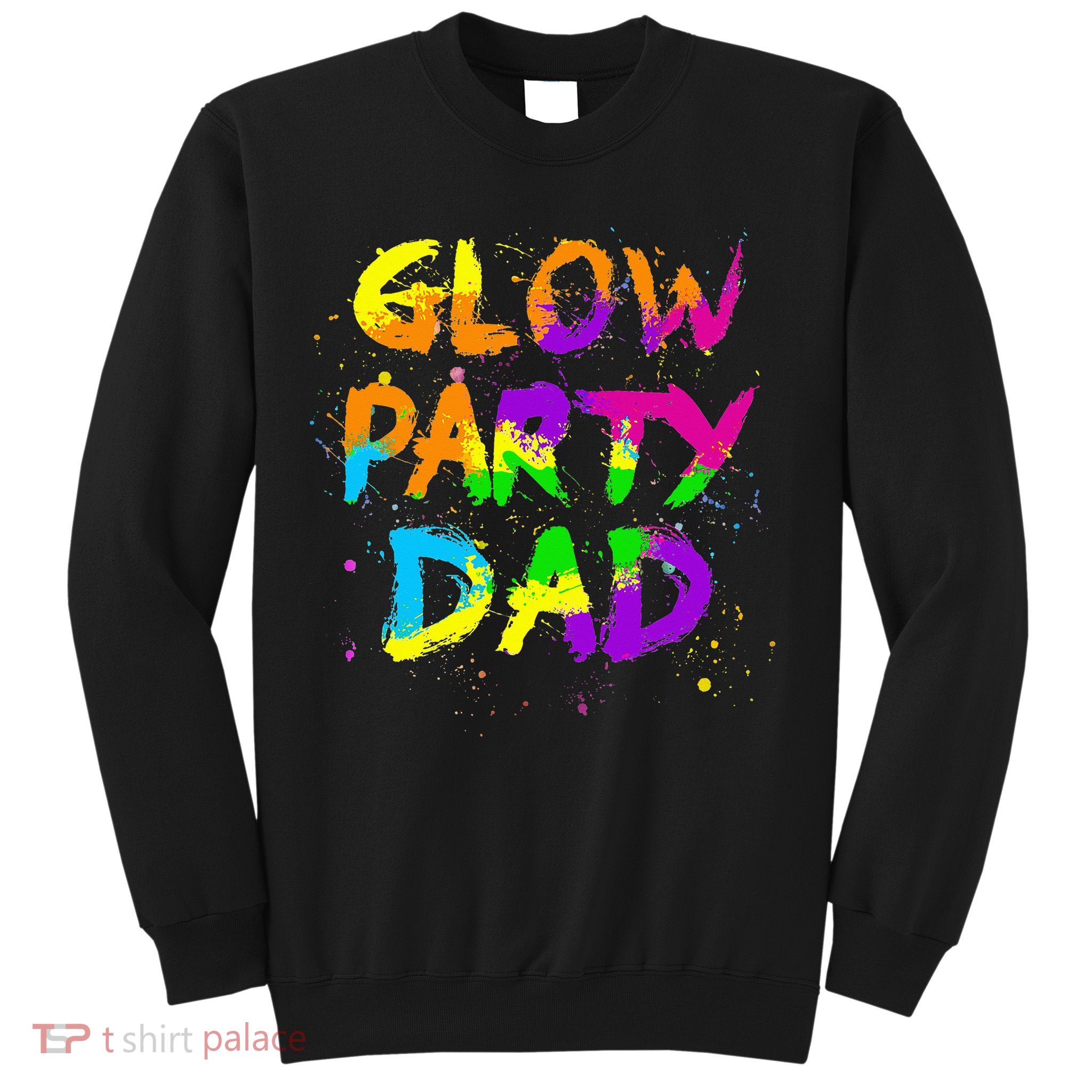 Glow Party Dad Splatter Effect 80 Birthday Party Sweatshirt