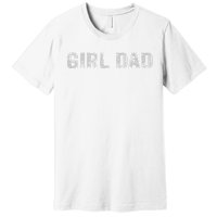 GirlDad Proud Father of Fathers Day Vintage Premium T-Shirt