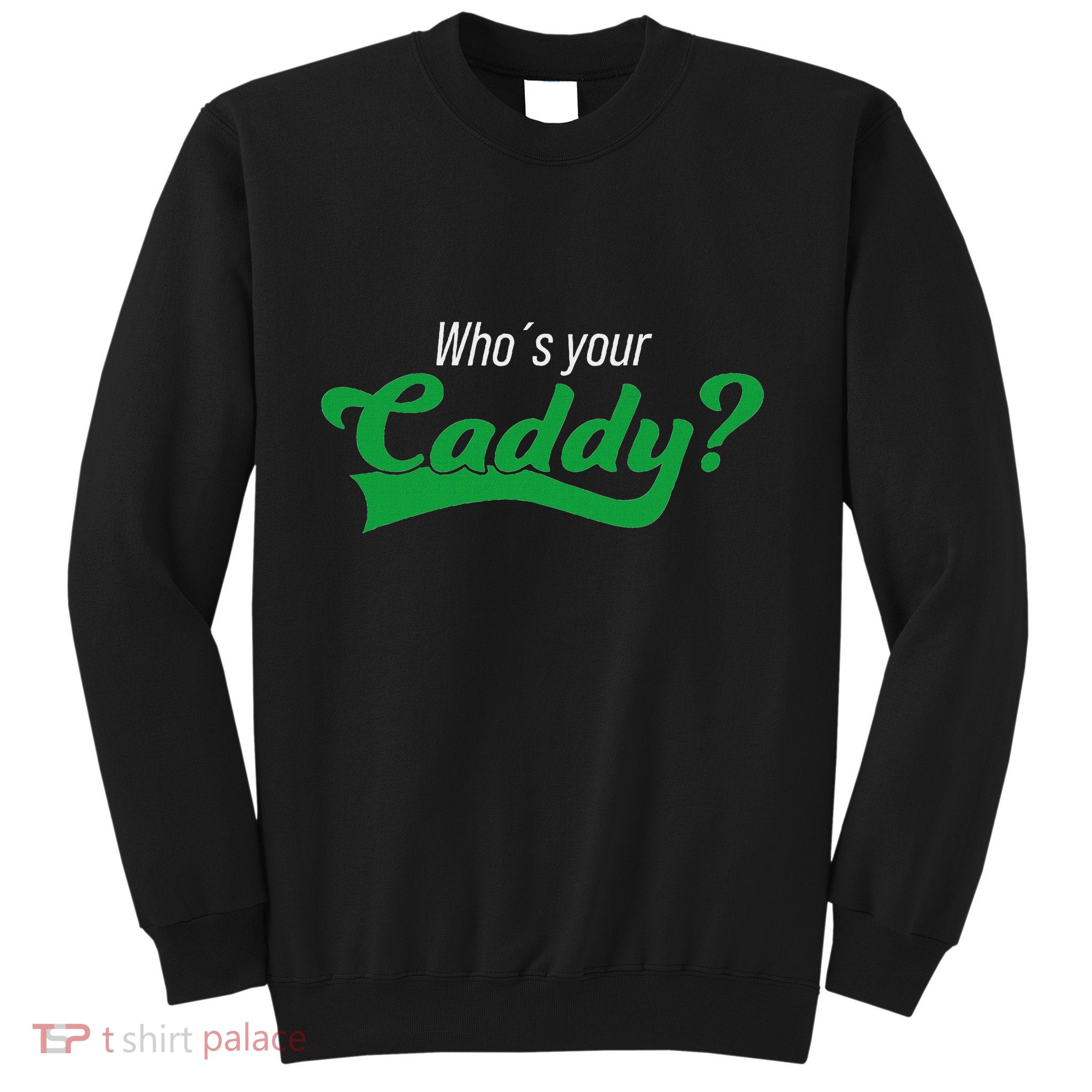 Golf Player Funny Caddy Costume Tournament Who´S Your Caddy Sweatshirt