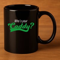 Golf Player Funny Caddy Costume Tournament Who´S Your Caddy 11oz C Handle Ceramic Mug