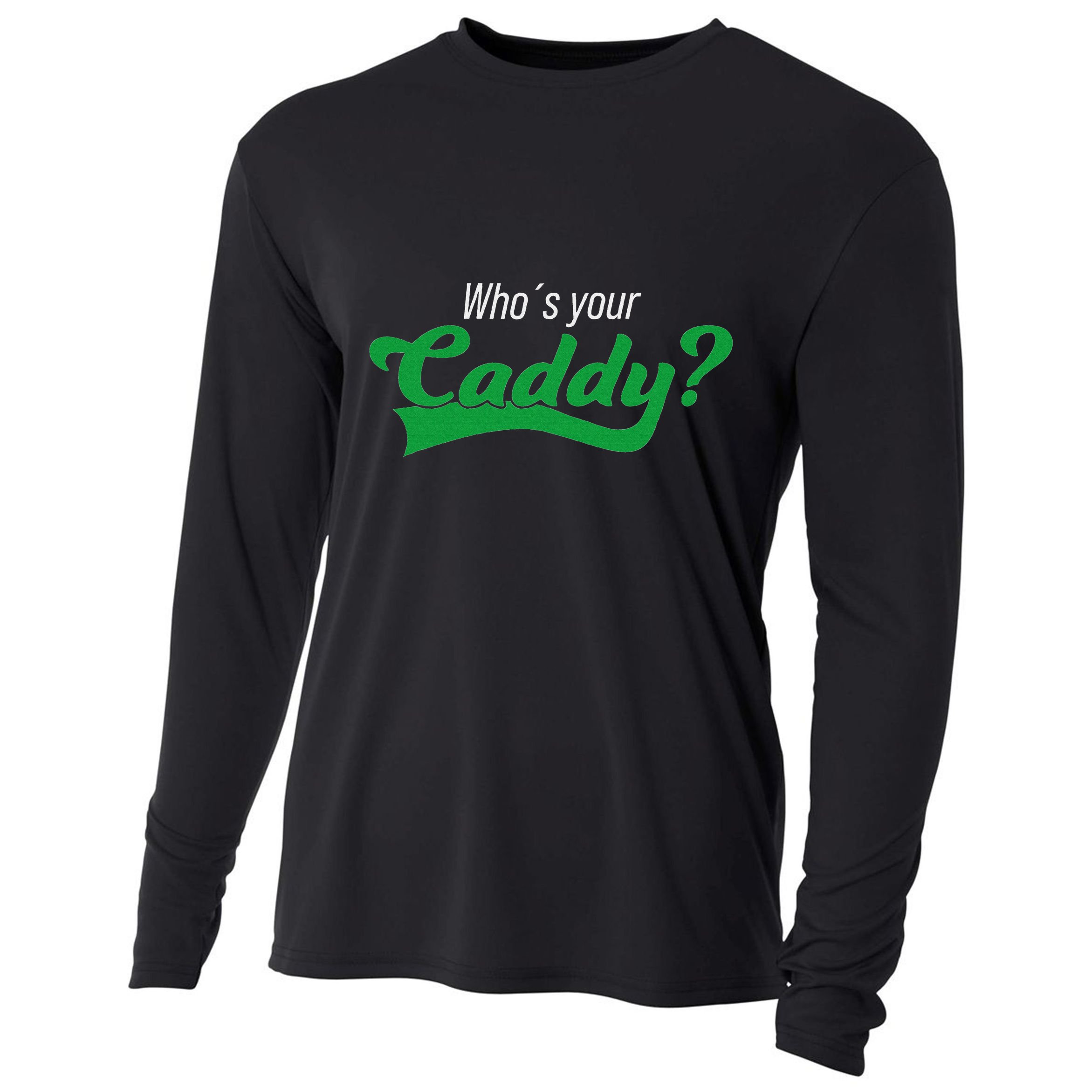 Golf Player Funny Caddy Costume Tournament Who´S Your Caddy Cooling Performance Long Sleeve Crew
