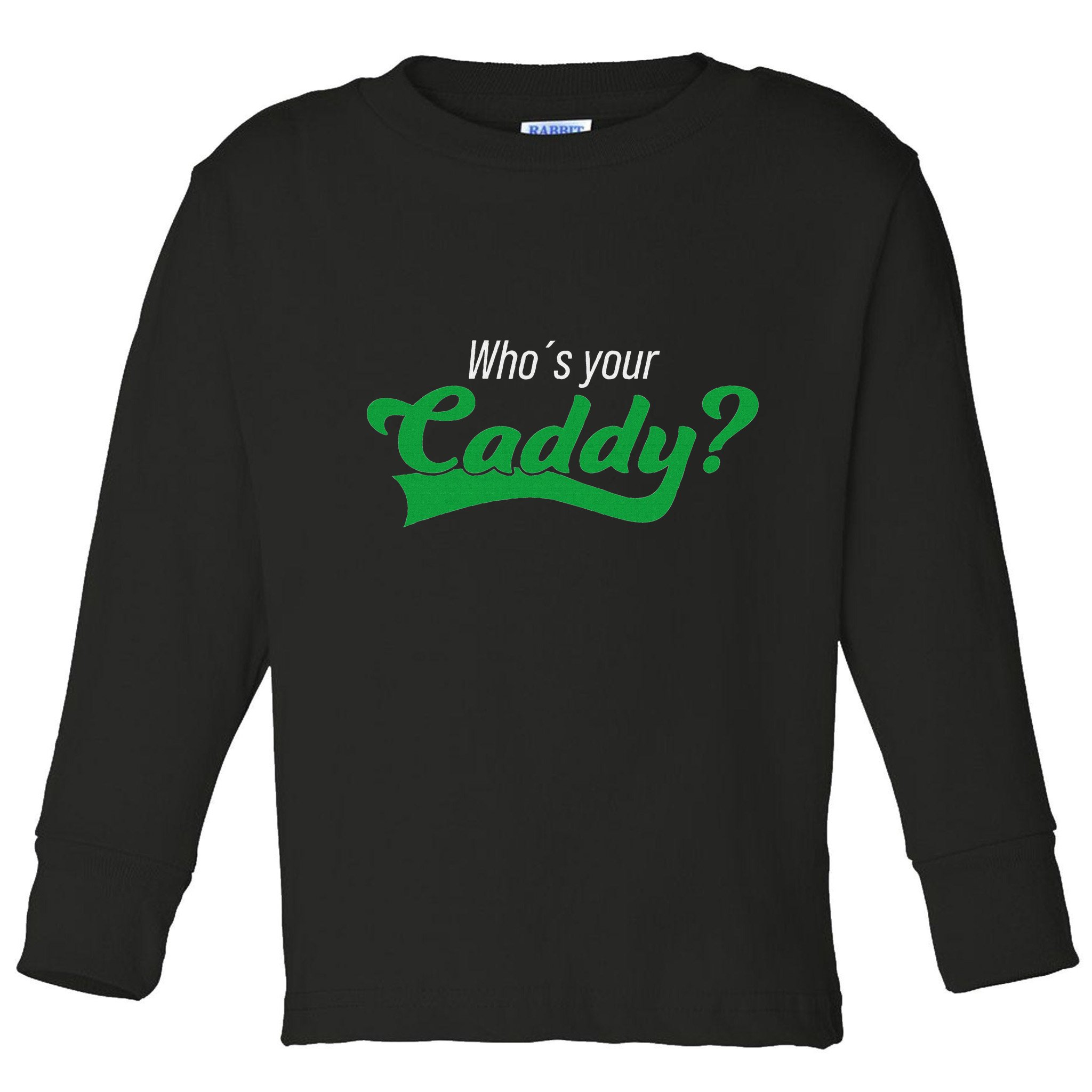 Golf Player Funny Caddy Costume Tournament Who´S Your Caddy Toddler Long Sleeve Shirt