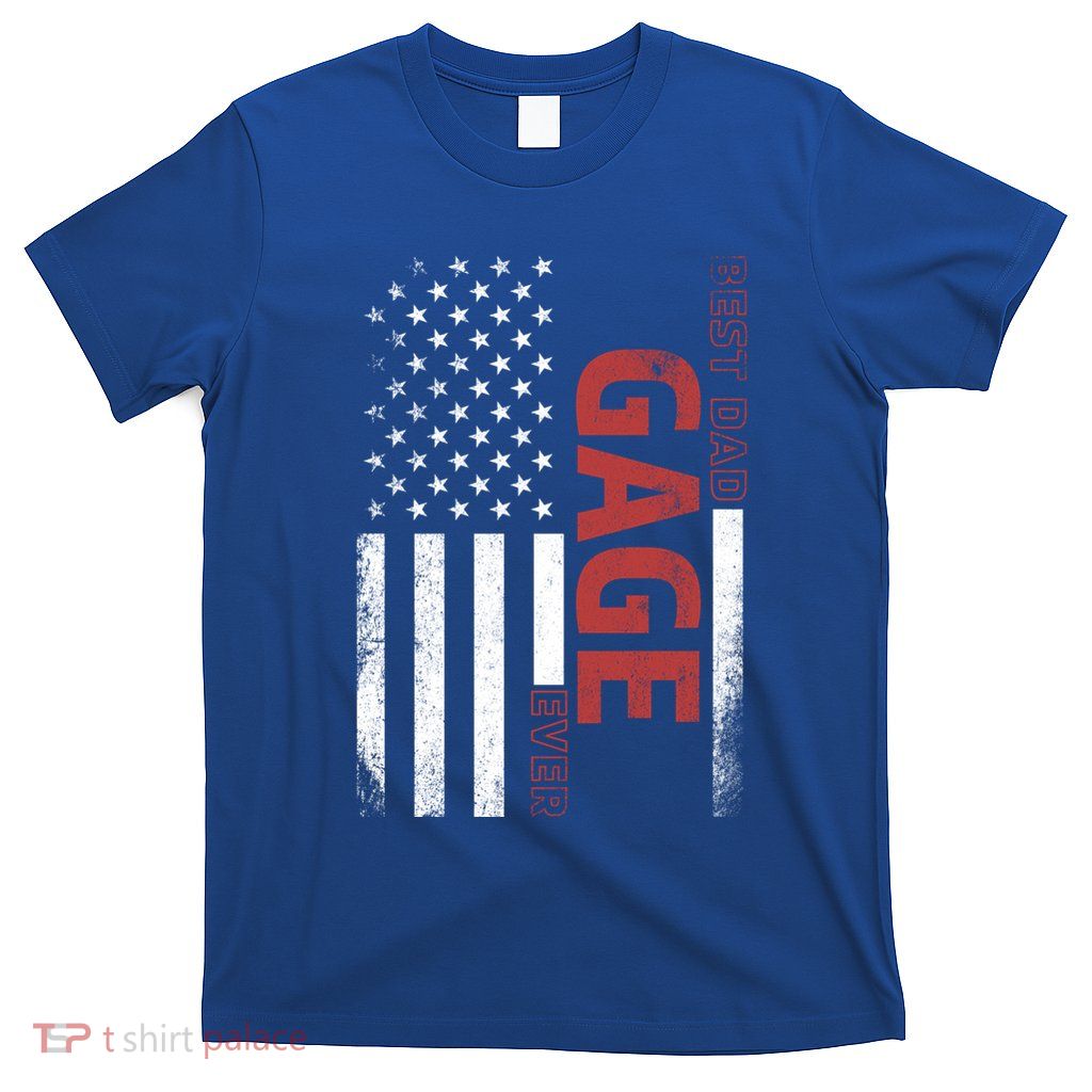 Gage Personalized FatherS Day Gift Flag Best Dad Gift T-Shirt