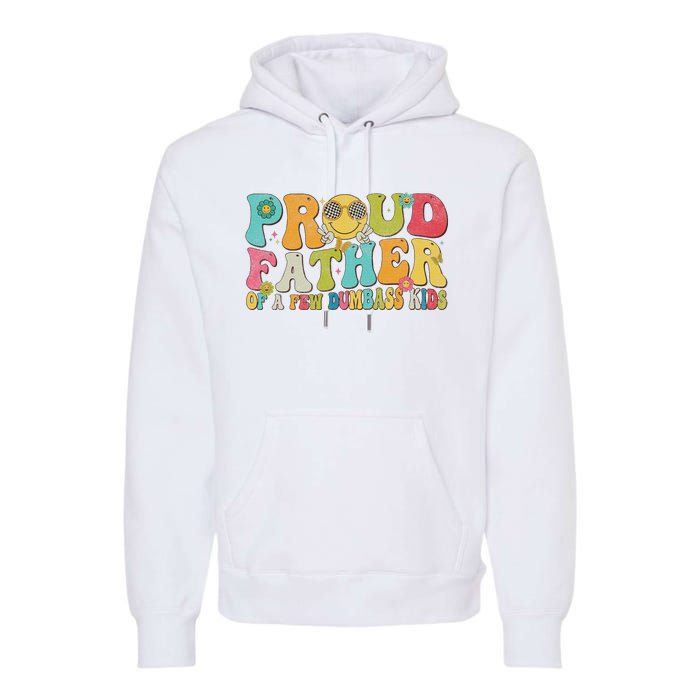 Groovy Proud Father Dumbass Retro Fathers Day Premium Hoodie