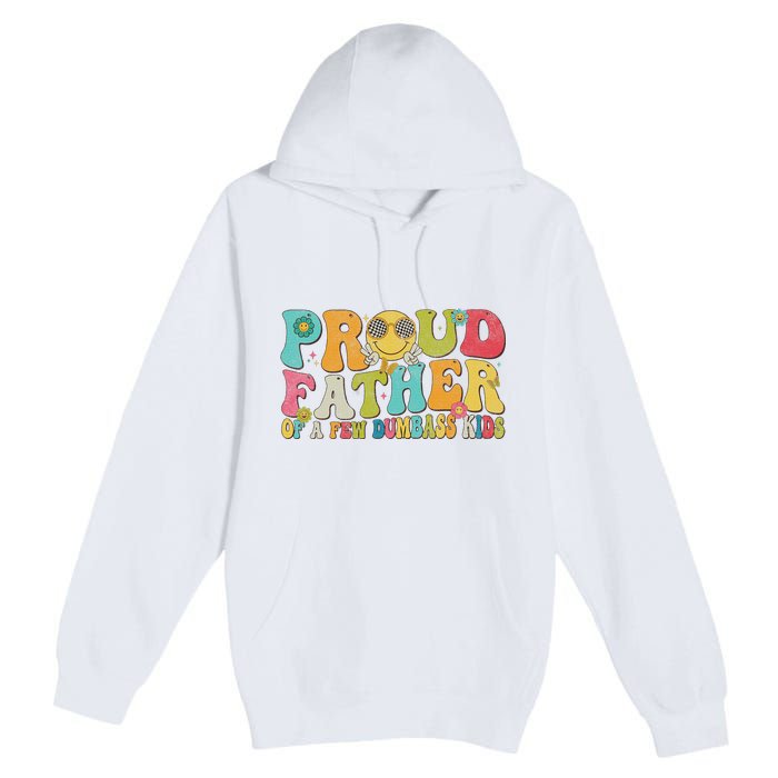 Groovy Proud Father Dumbass Retro Fathers Day Premium Pullover Hoodie