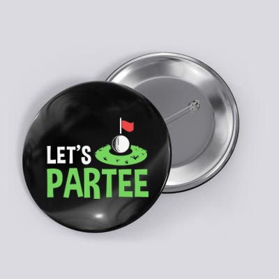 Golf Player Funny Golfing Outfits Golf Pun Let's Partee Button