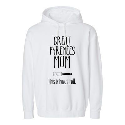 Great Pyrenees Funny Gift Great Pyrenees Mom Great Gift Garment-Dyed Fleece Hoodie