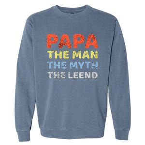 Grandpa Papa Father The Myth Legend Funny Birthday Gift Garment-Dyed Sweatshirt