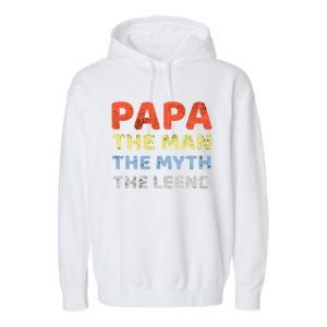 Grandpa Papa Father The Myth Legend Funny Birthday Gift Garment-Dyed Fleece Hoodie