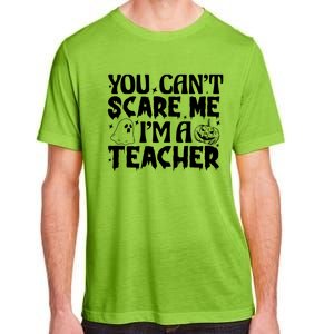 Ghost Pumpkin Funny Halloween You Cant Scare Me Im A Teacher Gift Adult ChromaSoft Performance T-Shirt